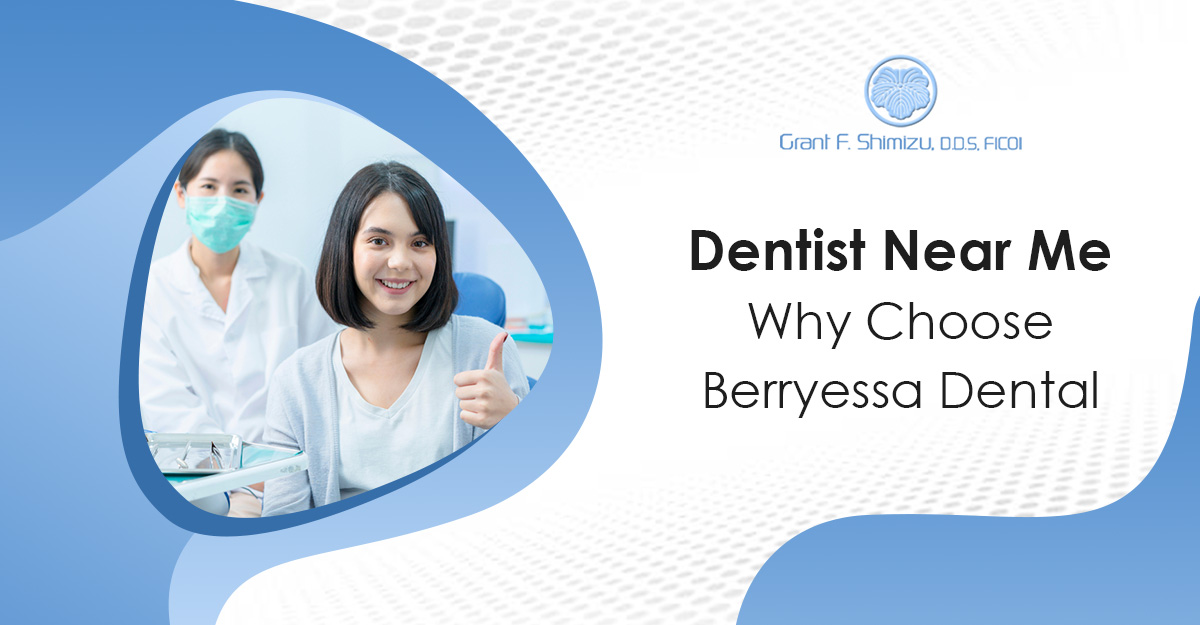 Dentist Near Me- Why Choose Berryessa Dental