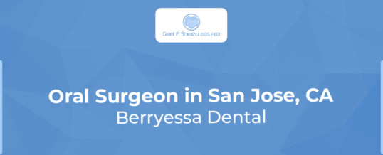 Oral Surgeon in San Jose, CA | Berryessa Dental