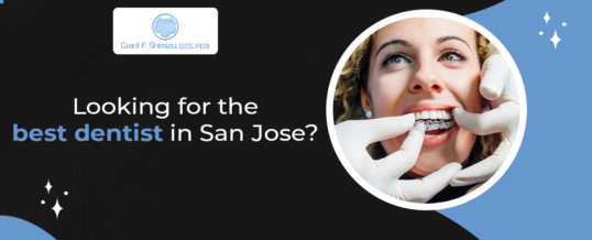 Looking for the best dentist in San Jose?